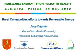 Jerzy Zająkała Mayor of the Łubianka Community President of the European Alliance Group