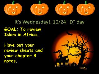 It’s Wednesday!, 10/24 “D” day