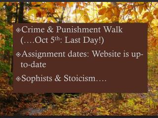 Crime &amp; Punishment Walk (….Oct 5 th : Last Day!) Assignment dates: Website is up-to-date