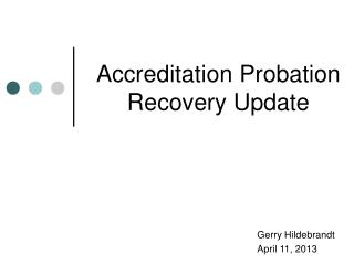 Accreditation Probation Recovery Update