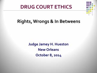 DRUG COURT ETHICS