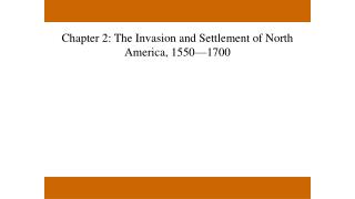 Chapter 2: The Invasion and Settlement of North America, 1550—1700