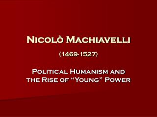Nicolò Machiavelli (1469-1527)