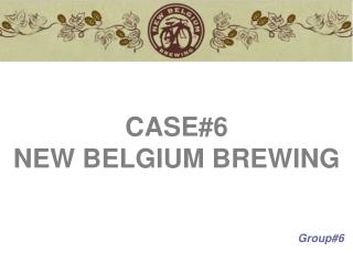 CASE#6 NEW BELGIUM BREWING