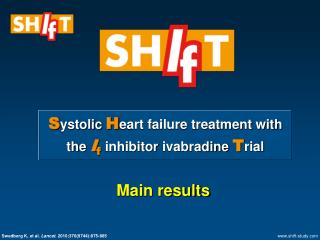 S ystolic H eart failure treatment with the I f inhibitor ivabradine T rial