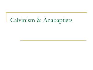 Calvinism &amp; Anabaptists