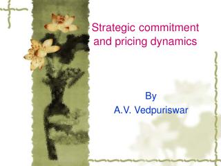 Strategic	 commitment 			and pricing dynamics