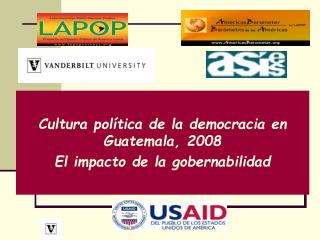 Cultura política de la democracia en Guatemala, 2008 El impacto de la gobernabilidad
