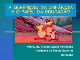 A INVENÇÃO DA INFÂNCIA E O PAPEL DA EDUCAÇÃO