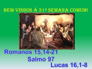 BeM-VINDOS À 31ª SEMANA COMUM!