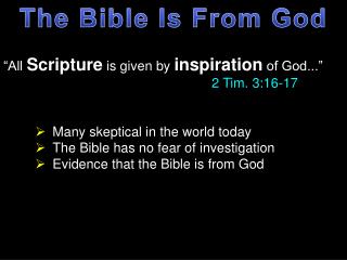 “All Scripture is given by inspiration of God...” 						 2 Tim. 3:16-17