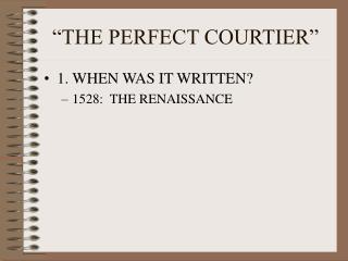 “THE PERFECT COURTIER”