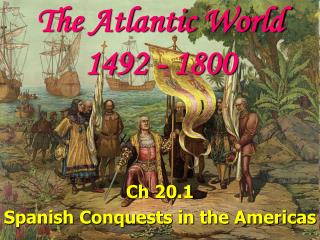 The Atlantic World 1492 - 1800