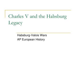 Charles V and the Habsburg Legacy