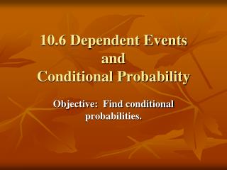 10.6 Dependent Events and Conditional Probability