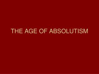 THE AGE OF ABSOLUTISM