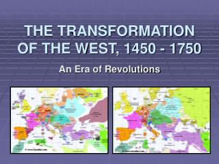 THE TRANSFORMATION OF THE WEST, 1450 - 1750