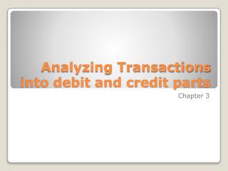 Analyzing Transactions into debit and credit parts