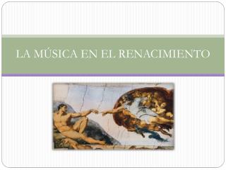 LA MÚSICA EN EL RENACIMIENTO