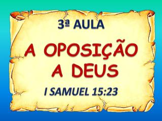 A OPOSIÇÃO A DEUS