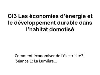 CI3 Les économies d’énergie et le développement durable dans l’habitat domotisé