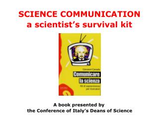 SCIENCE COMMUNICATION a scientist’s survival kit