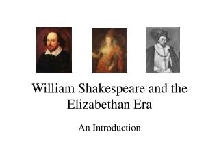 William Shakespeare and the Elizabethan Era