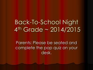 Back-To-School Night 4 th Grade ~ 2014/2015