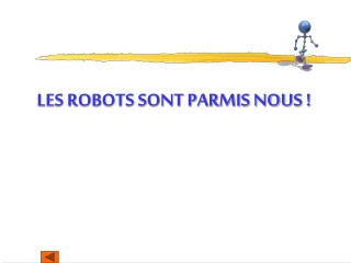 LES ROBOTS SONT PARMIS NOUS !
