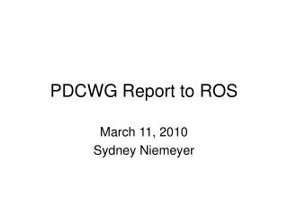 PDCWG Report to ROS