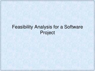 Feasibility Analysis for a Software Project