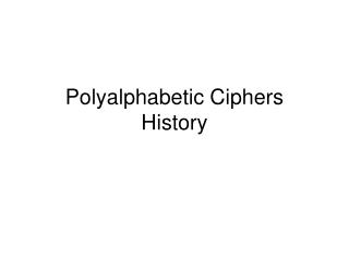 Polyalphabetic Ciphers History