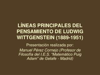 LÍNEAS PRINCIPALES DEL PENSAMIENTO DE LUDWIG WITTGENSTEIN (1889-1951)