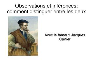 Observations et inférences: comment distinguer entre les deux