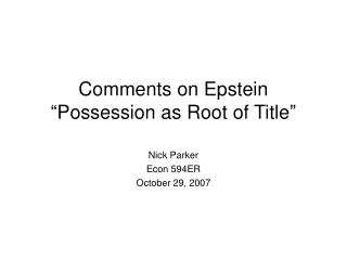 Comments on Epstein “Possession as Root of Title”