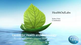 Centre for Health and Technology Co-creating sustainable connected health solutions