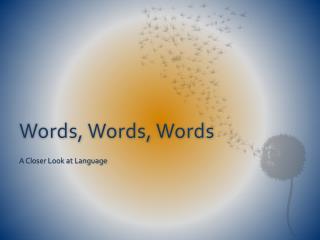 Words, Words, Words