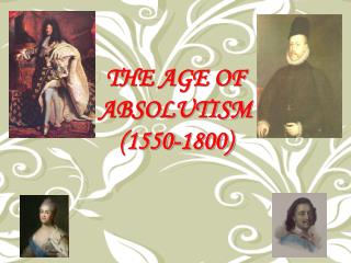 THE AGE OF ABSOLUTISM (1550-1800)