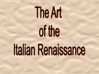 The Art of the Italian Renaissance