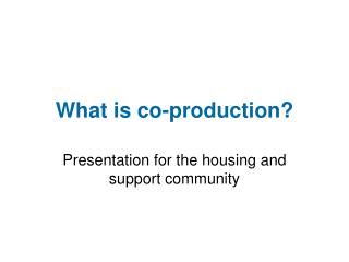 What is co-production?