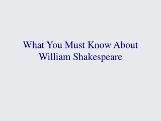 What You Must Know About William Shakespeare