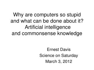 Ernest Davis Science on Saturday March 3, 2012