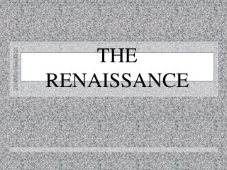 THE RENAISSANCE
