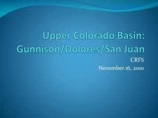 Upper Colorado Basin: Gunnison/Dolores/San Juan