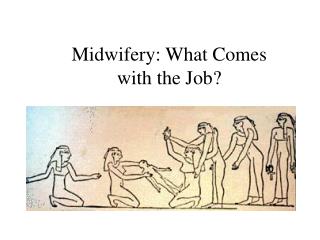 Midwifery: What Comes with the Job?