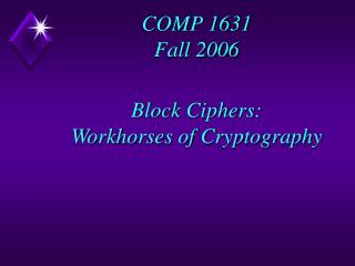 Block Ciphers: Workhorses of Cryptography