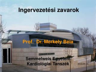 Prof. Dr. Merkely Béla Semmelweis Egyetem Kardiológiai Tanszék