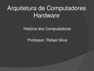 Arquitetura de Computadores Hardware