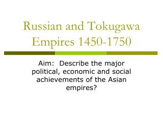 Russian and Tokugawa Empires 1450-1750