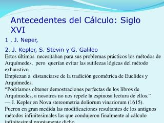 1 . J. Neper, 2. J. Kepler, S. Stevin y G. Galileo